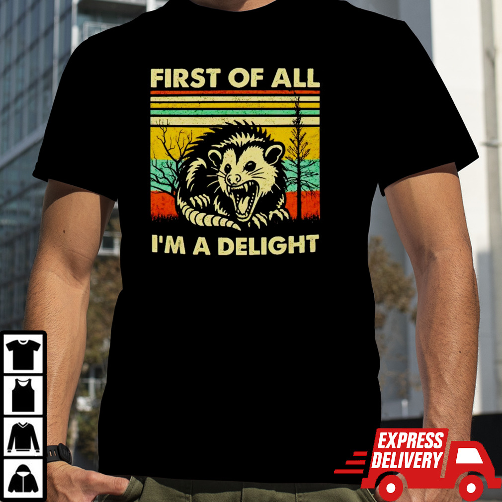 Opossum first of all i’m a delight vintage shirt