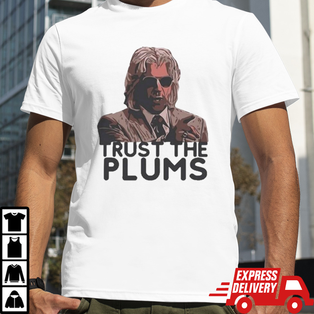 Trust The Plums T-shirt