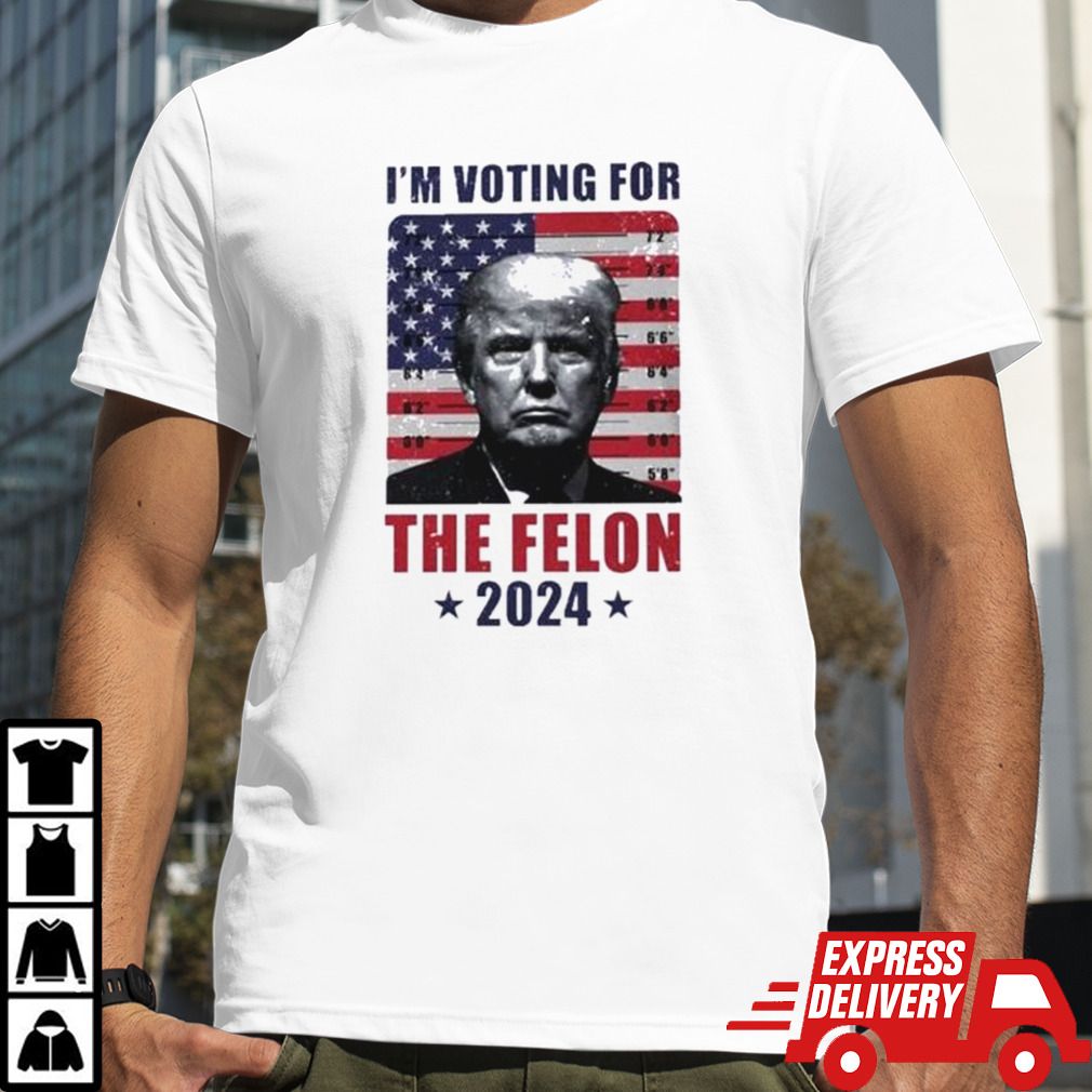 Vintage Trump 2024 I’m Voting For The Felon shirt