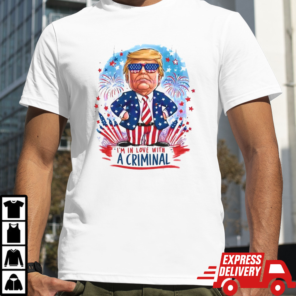 Im In Love With A Criminal Donald Trump Meme T-shirt