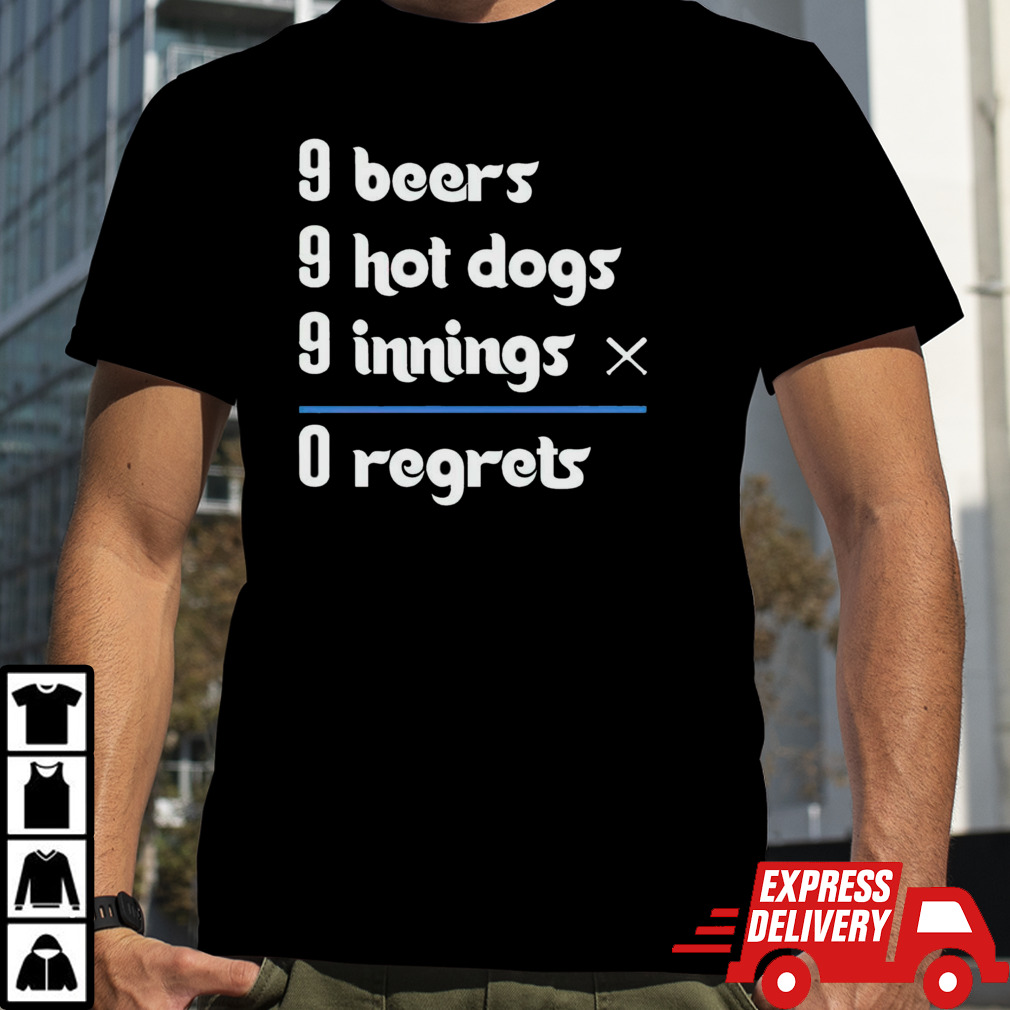 Philadelphia Baseball 9 beers 9 hot 9 dogs innings 0 regrets shirt