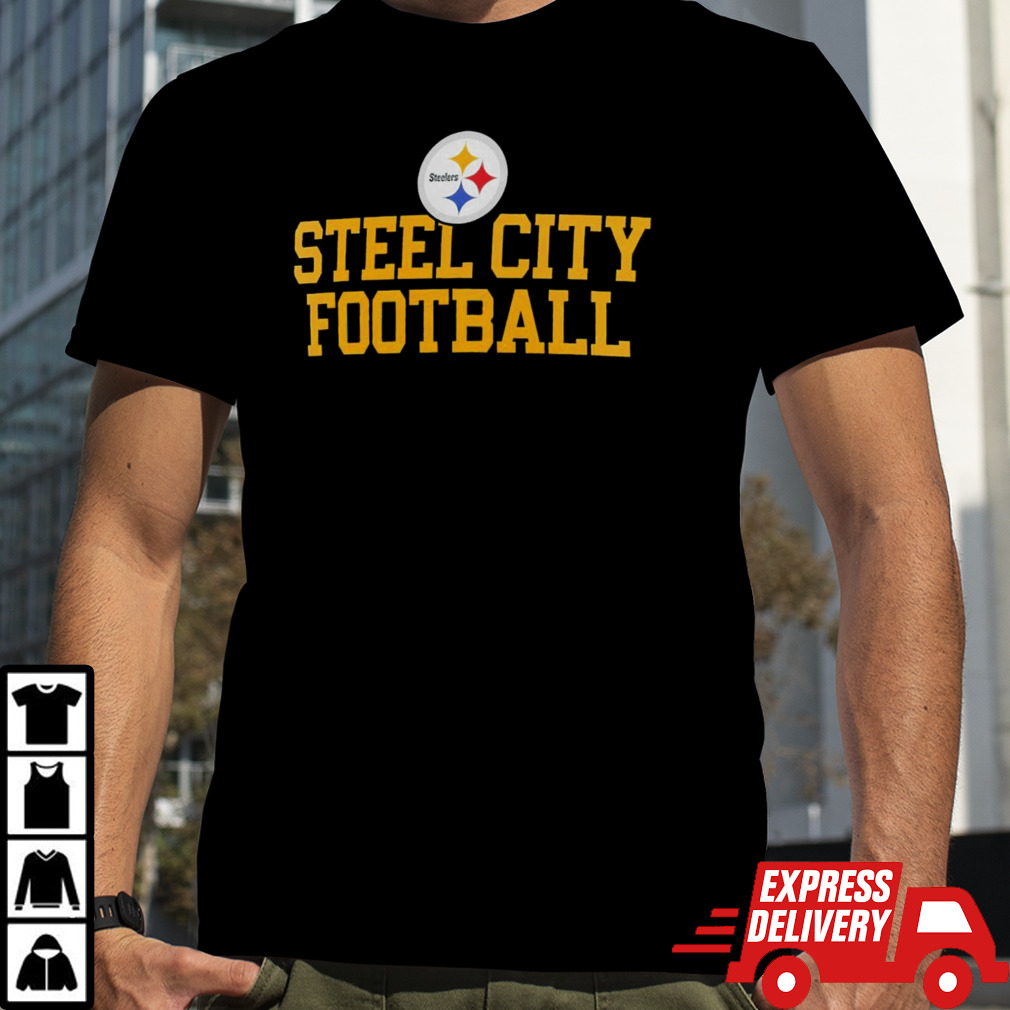 Pittsburgh Steelers Steel City Football slogan shirt