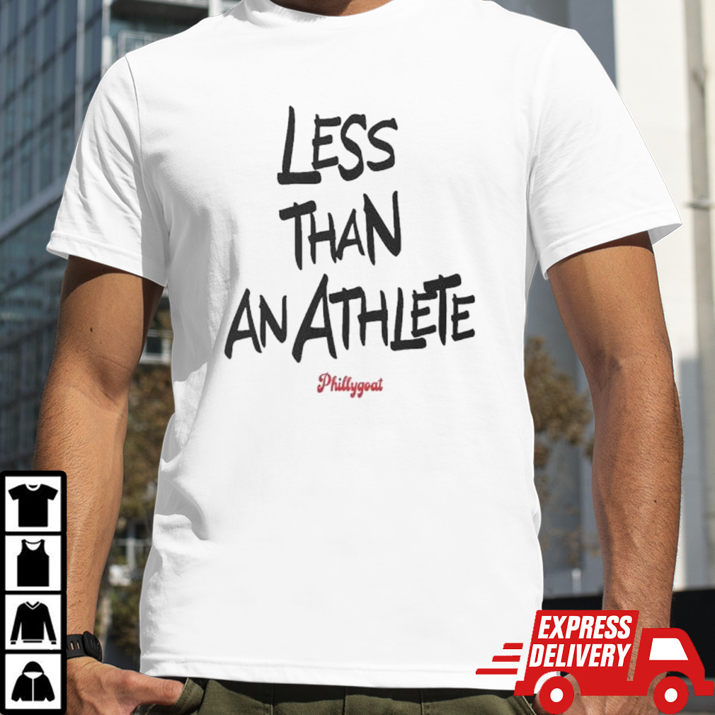 Less Than An Athlete Phillygoat Shirt