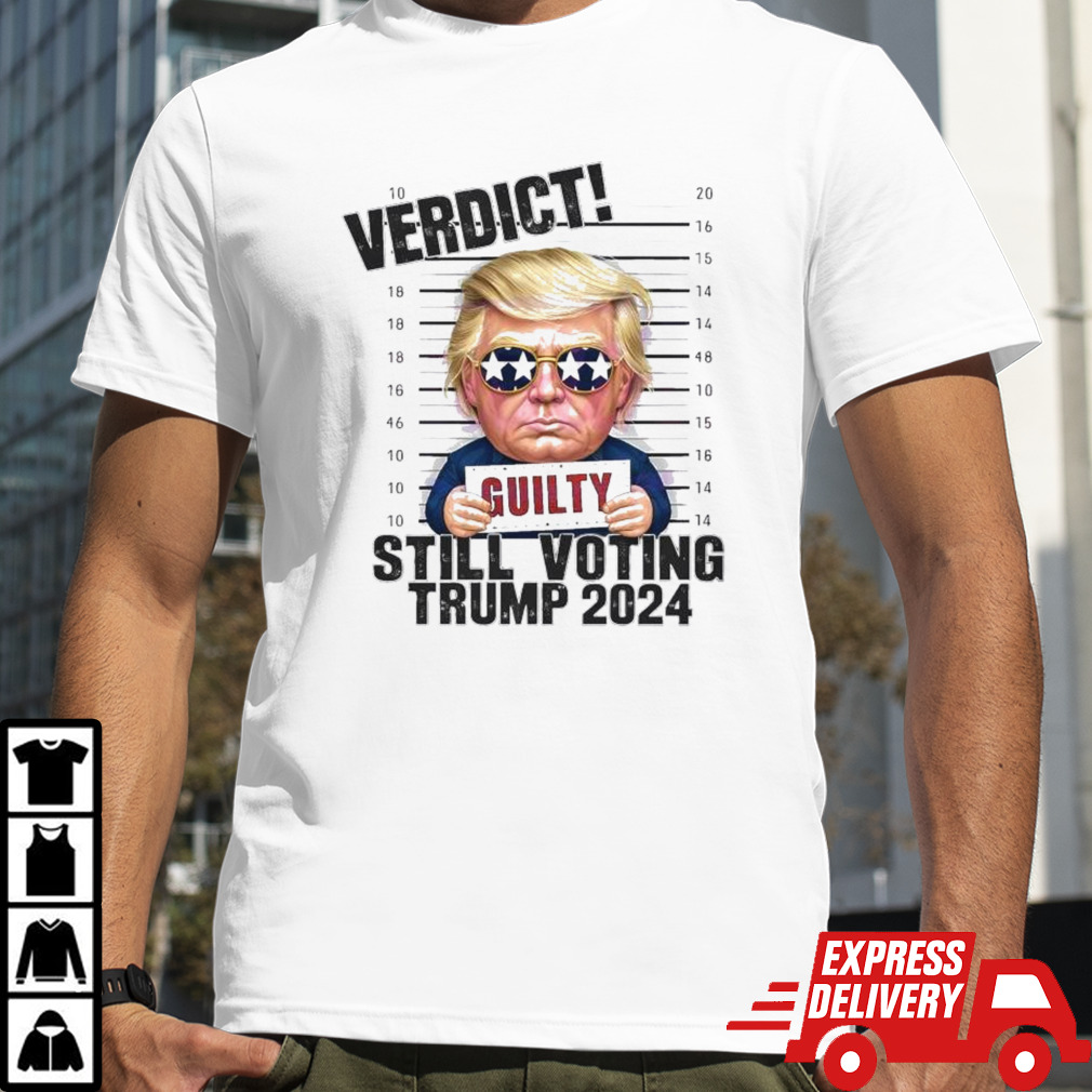 Meme Verdict Still Voting Trump 2024 T-shirt