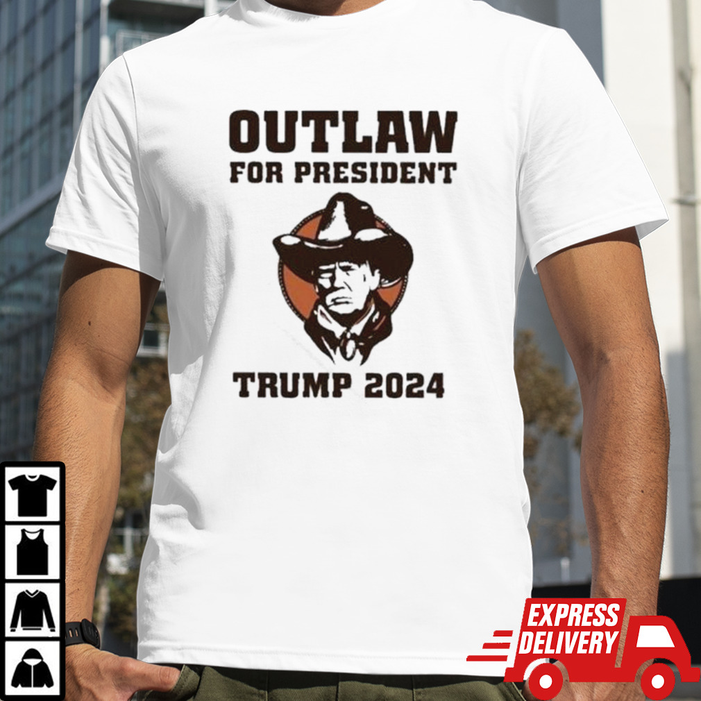 Outlaw For President Trump 2024 Shirt