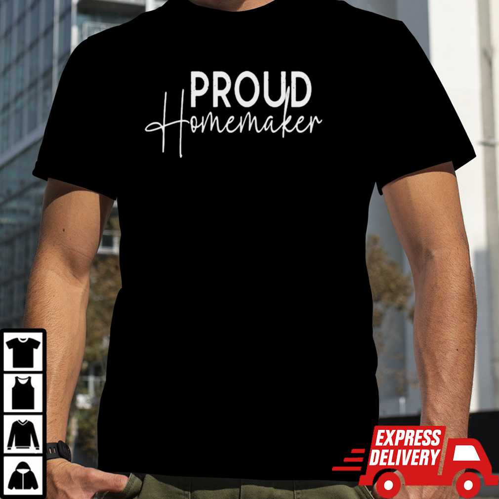 Proud Homemaker T-shirt