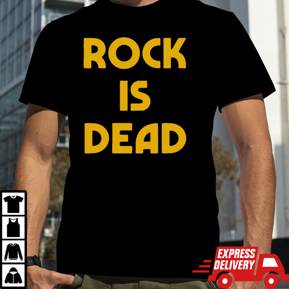 Rock is dead shirt