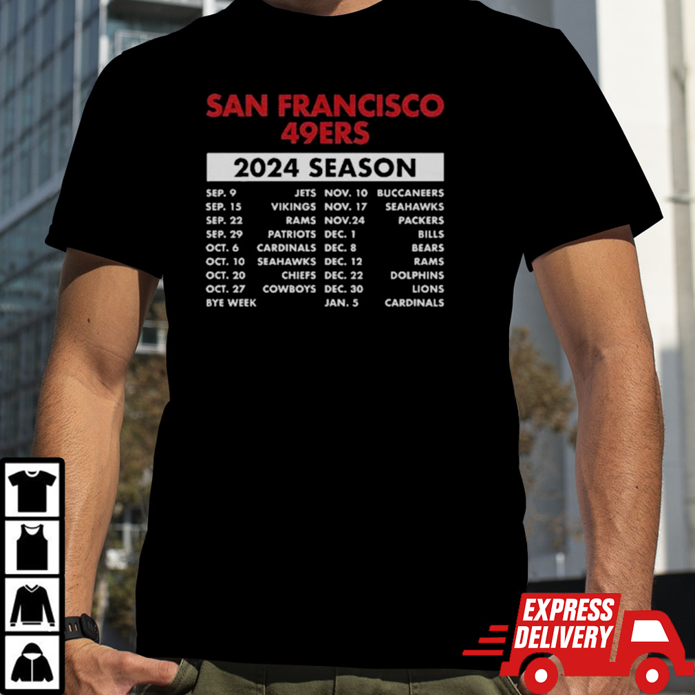 San Francisco 49ers Schedule 2024 Season Shirt