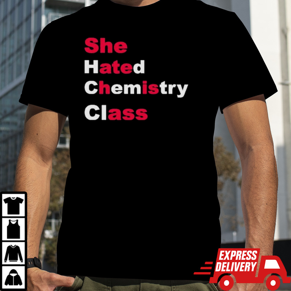 She Hated Chemistry Class She Ate His Ass Shirt