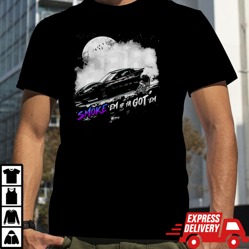 Smoke em if ya got em Drift shirt