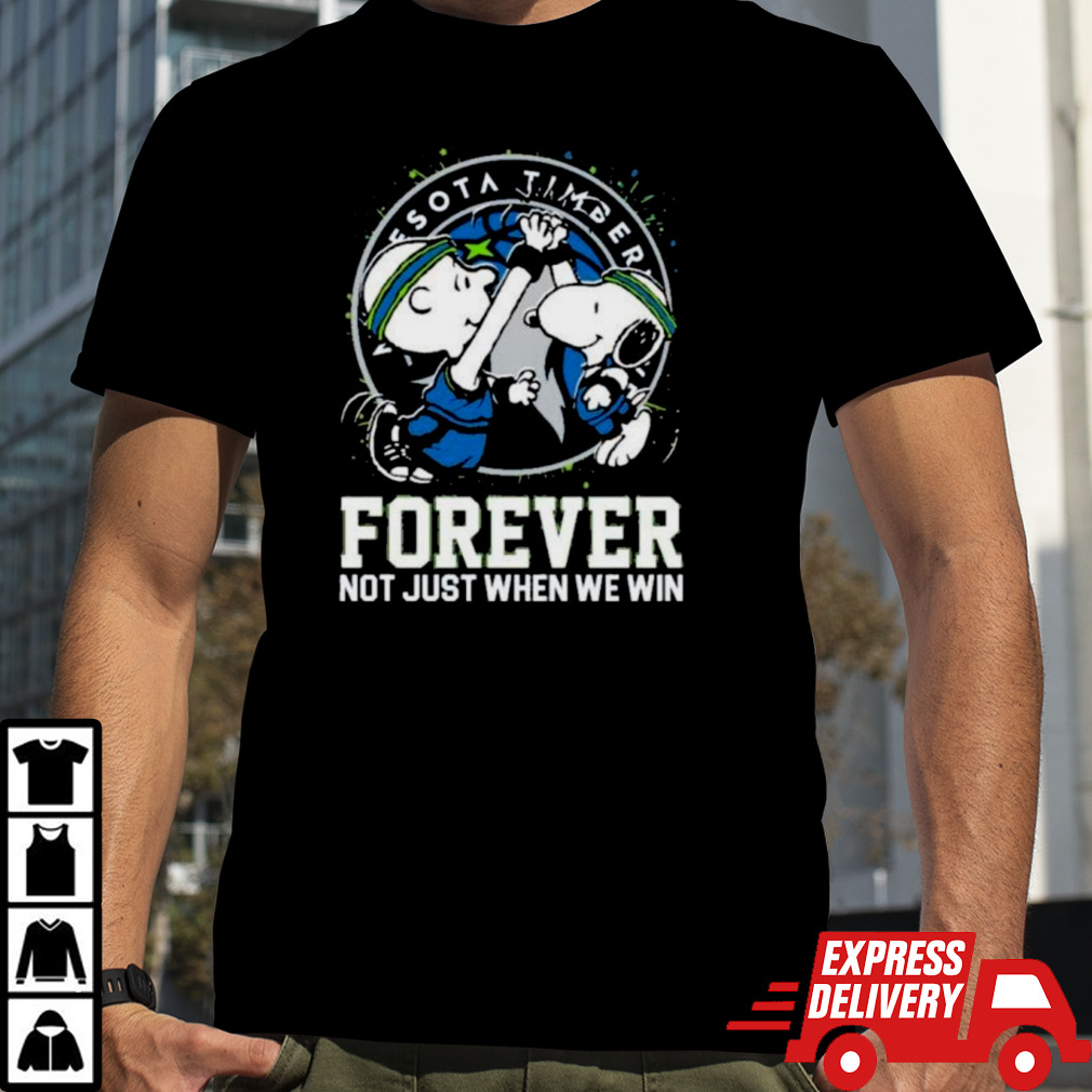 Snoopy And Charlie Brown Minnesota Timberwolves Forever Not Just When We Win Shirt