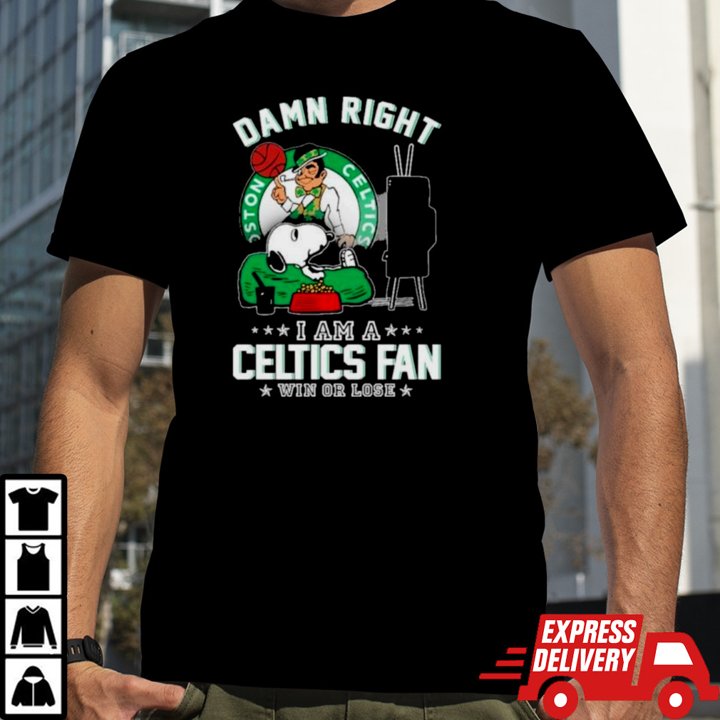 Snoopy TV Show Damn Right I Am A Boston Celtics Fan Win Or Lose Shirt