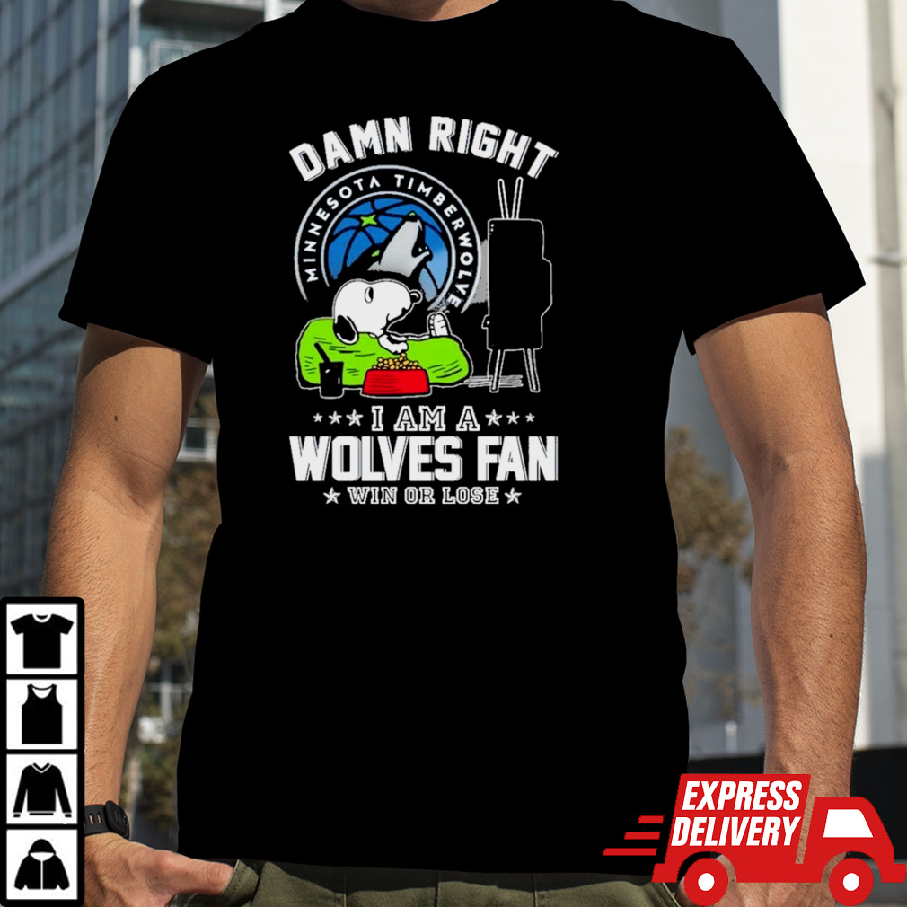 Snoopy TV Show Damn Right I Am A Minnesota Timberwolves Fan Win Or Lose shirt