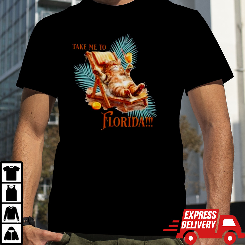 Take me to Florida cat shirt