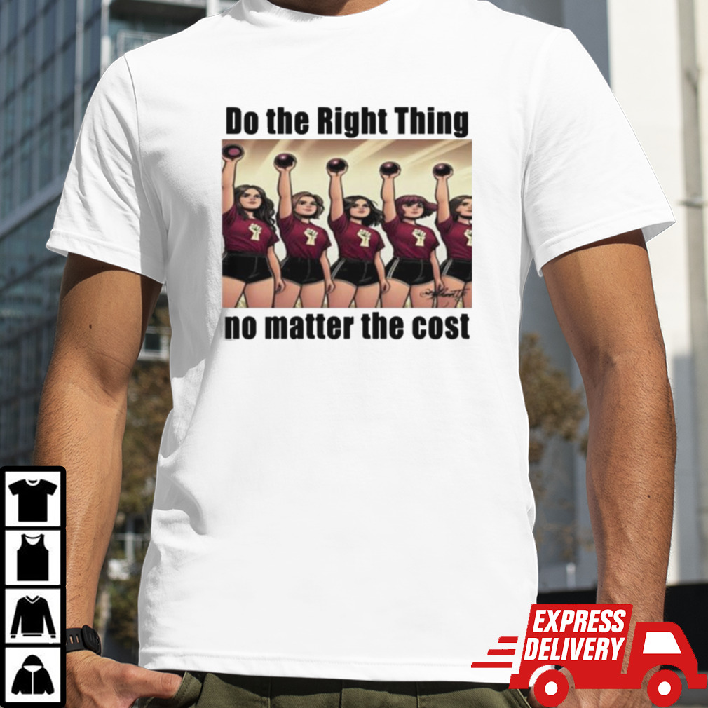 Do The Right Thing No Matter The Cost Shirt