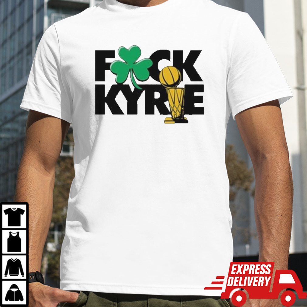 Fuck Kyrie Irving Boston Celtics Champs shirt