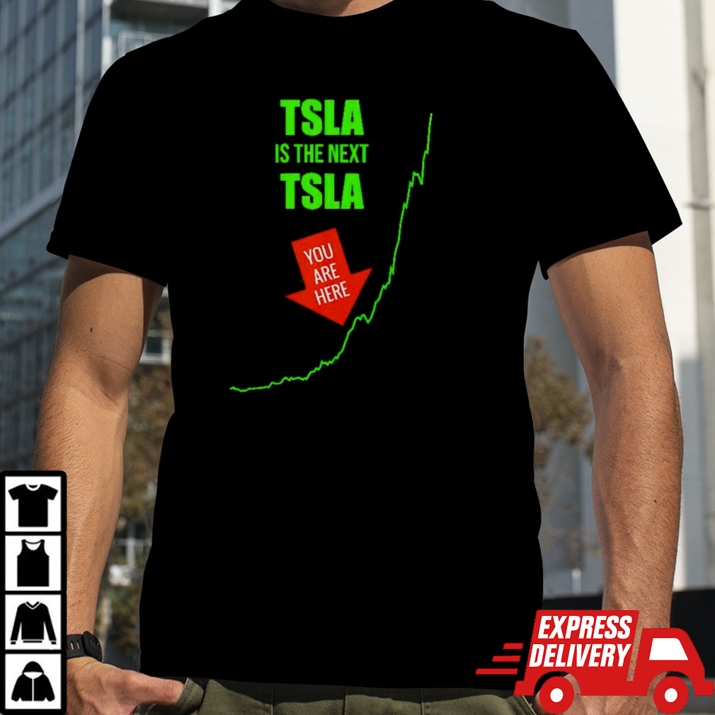 TSLA is the next TSLA shirt