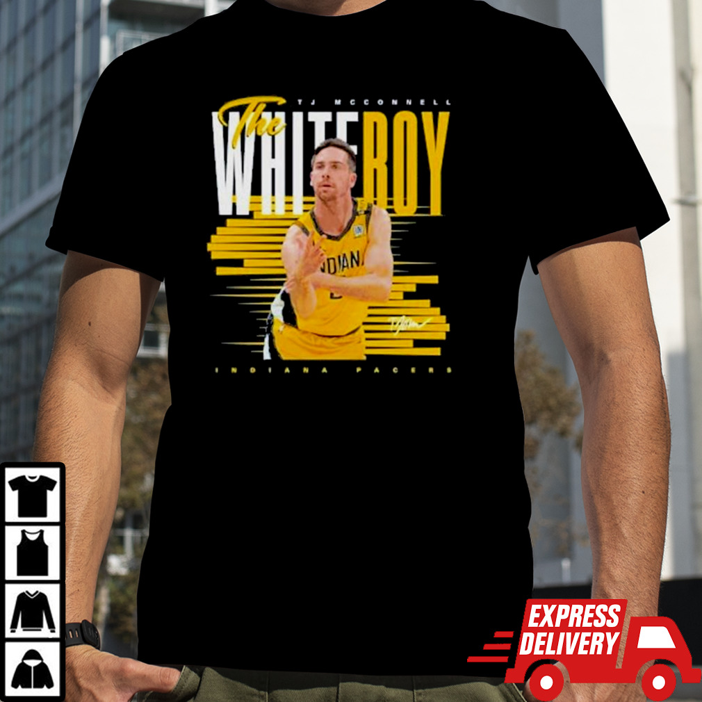 Tj Mcconnell Indiana Pacers The White Roy Signature 2024 Shirt