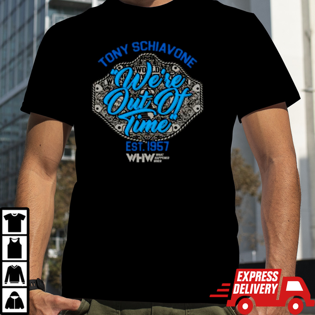 Tony Schiavone We’re Out Of Time T-shirt