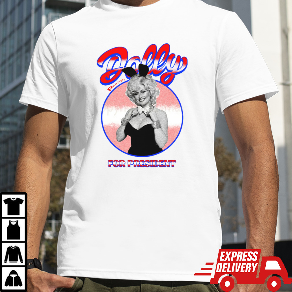 Dolly Parto For President 2024 shirt