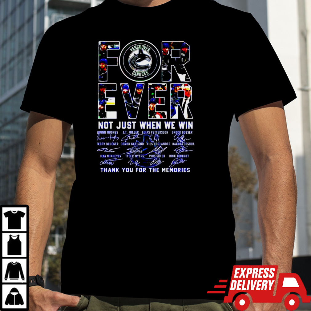 Vancouver Canucks Forever Not Just When We Win Thank You For The Memories T-Shirt