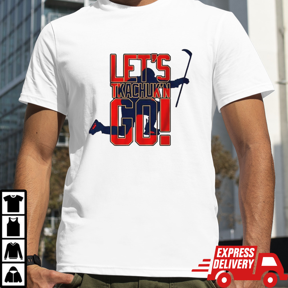 Matthew Tkachuk let’s tkachuking go shirt