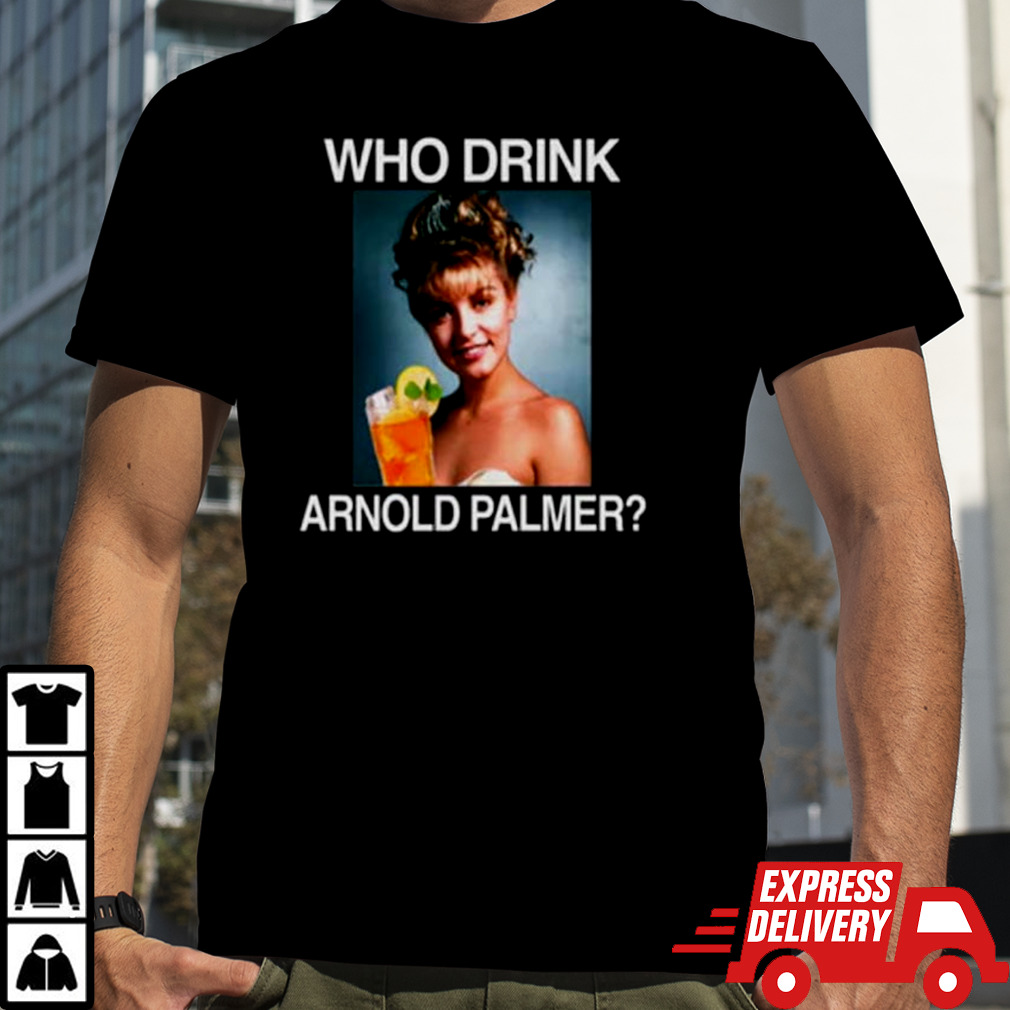 Who Drink Arnold Palmer Unisex T-Shirt