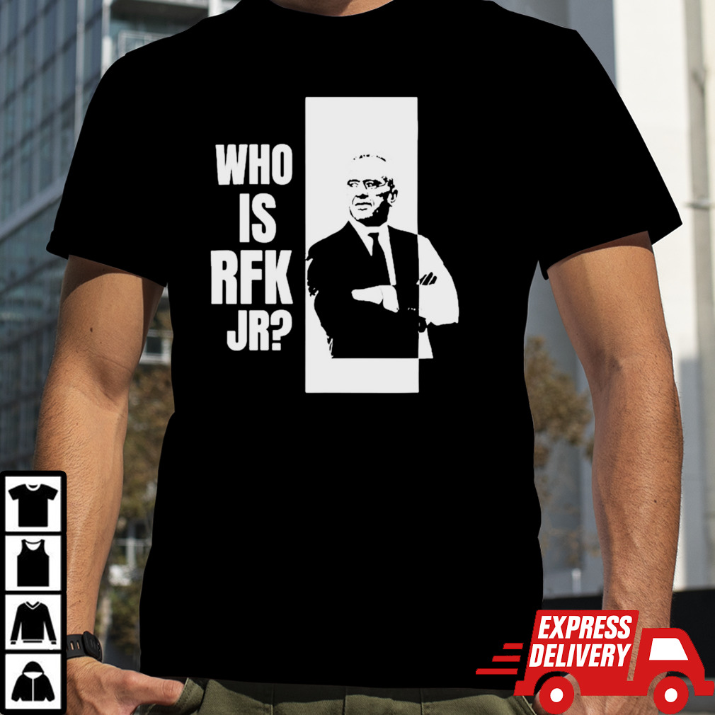 Who Is Rfk Jr shirt