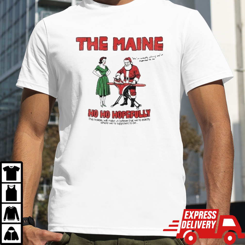 The Maine Ho Ho Hopefully Shirt