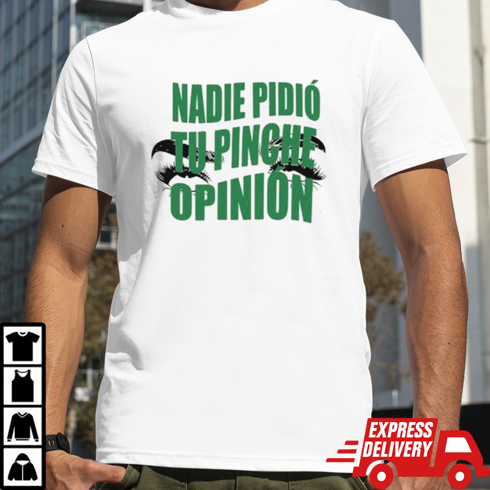 Toxic Soul Nadie Pidio Tu Opinion Shirt