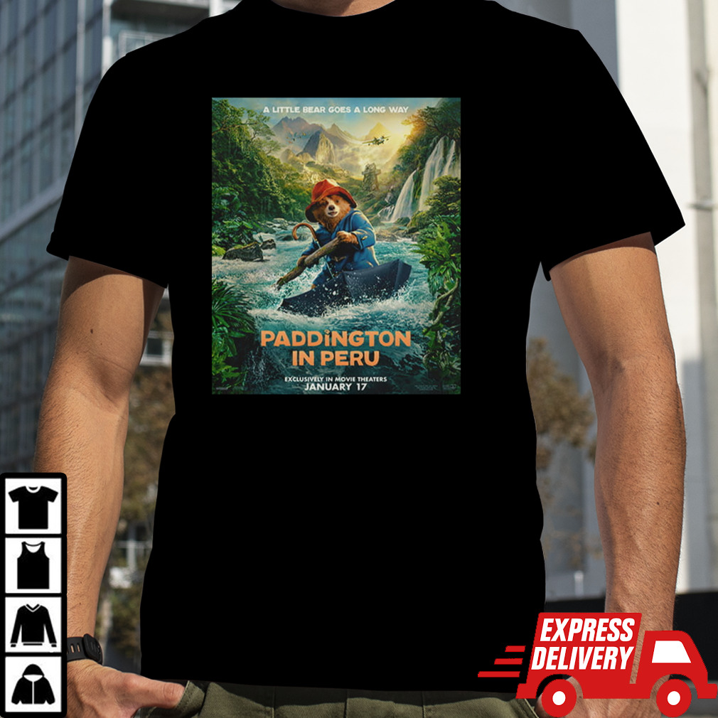 A Little Bear Goes A Long Way Paddington In Peru Is Exclusively In Theaters January 17 T-Shirt