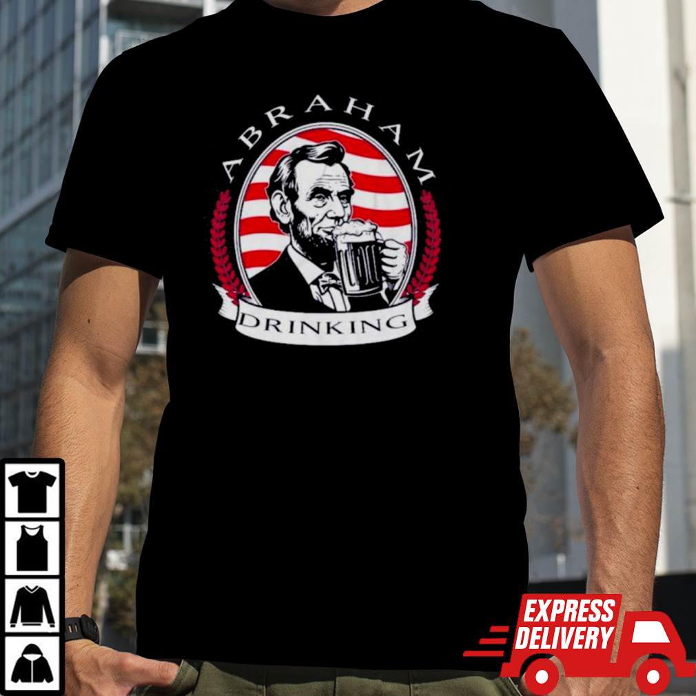 Abraham Lincoln Drinking Independence Day Shirt