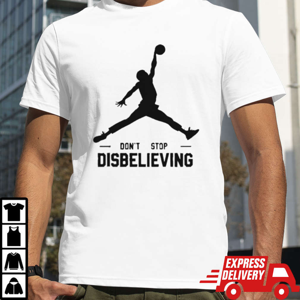 Air Jayson Tatum Dont Stop Disbelieving Shirt