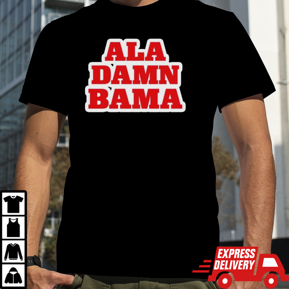 Ala Damn Bama shirt