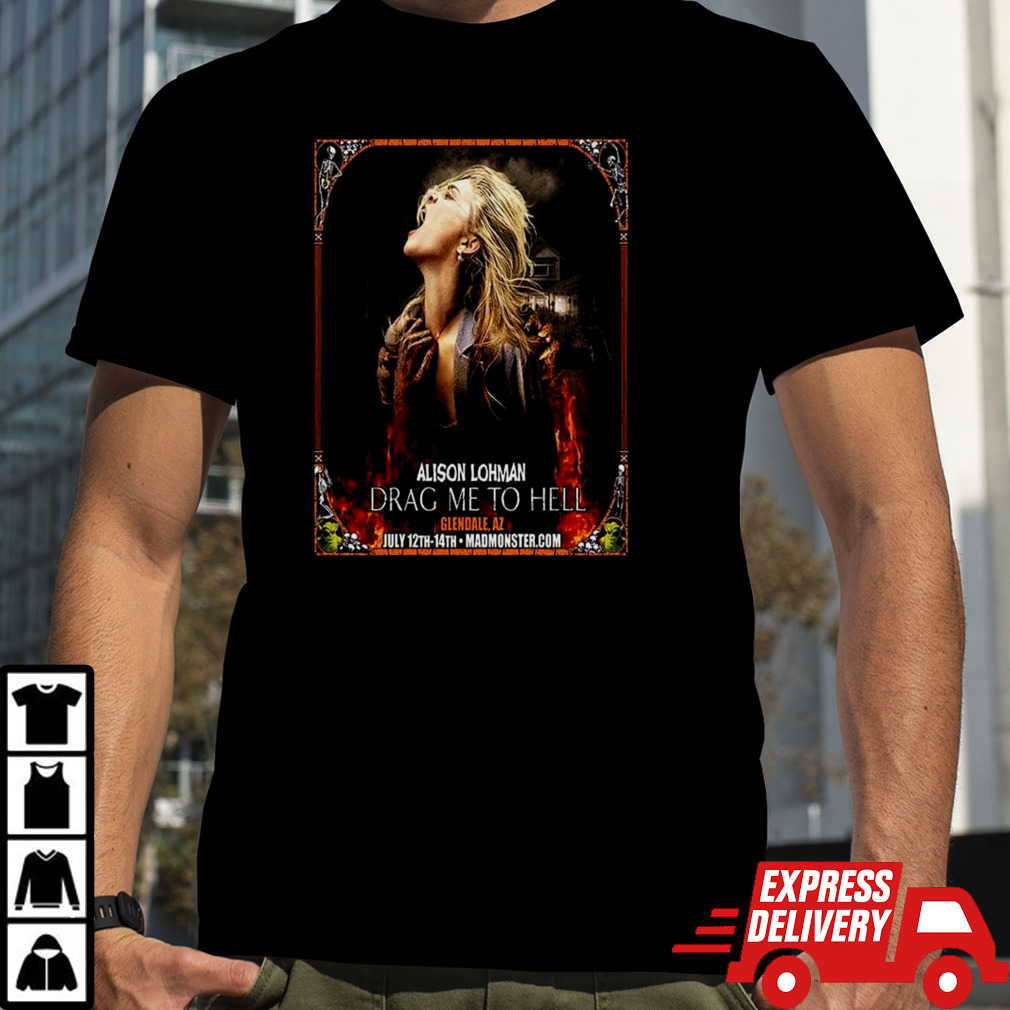 Alison Lohman Drag Me To Hell Show 2024 At Glenadale AZ On July 12-14 shirt