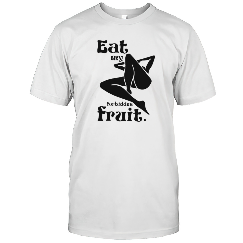 Official eat my forbidden fruit Shirt