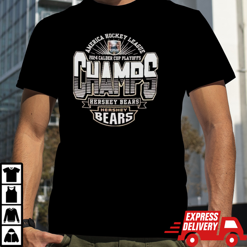 America Hockey League 2024 Calder Cup Playoffs Champs Hershey Bears shirt