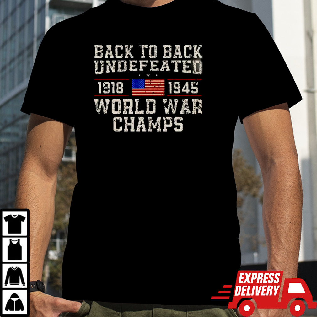 Back To Back Undefeated World War Champs shirt