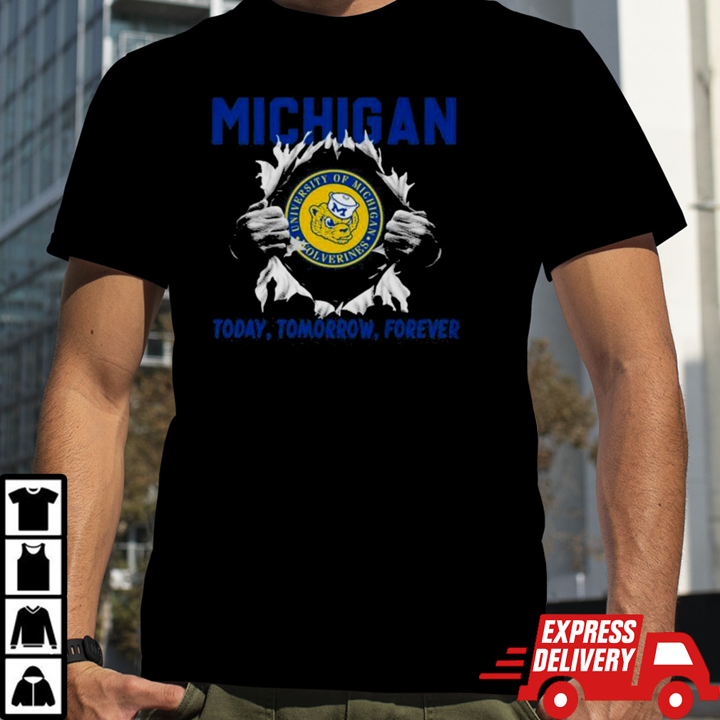 Blood Inside Me Michigan Wolverines Today Tomorrow Forever Shirt