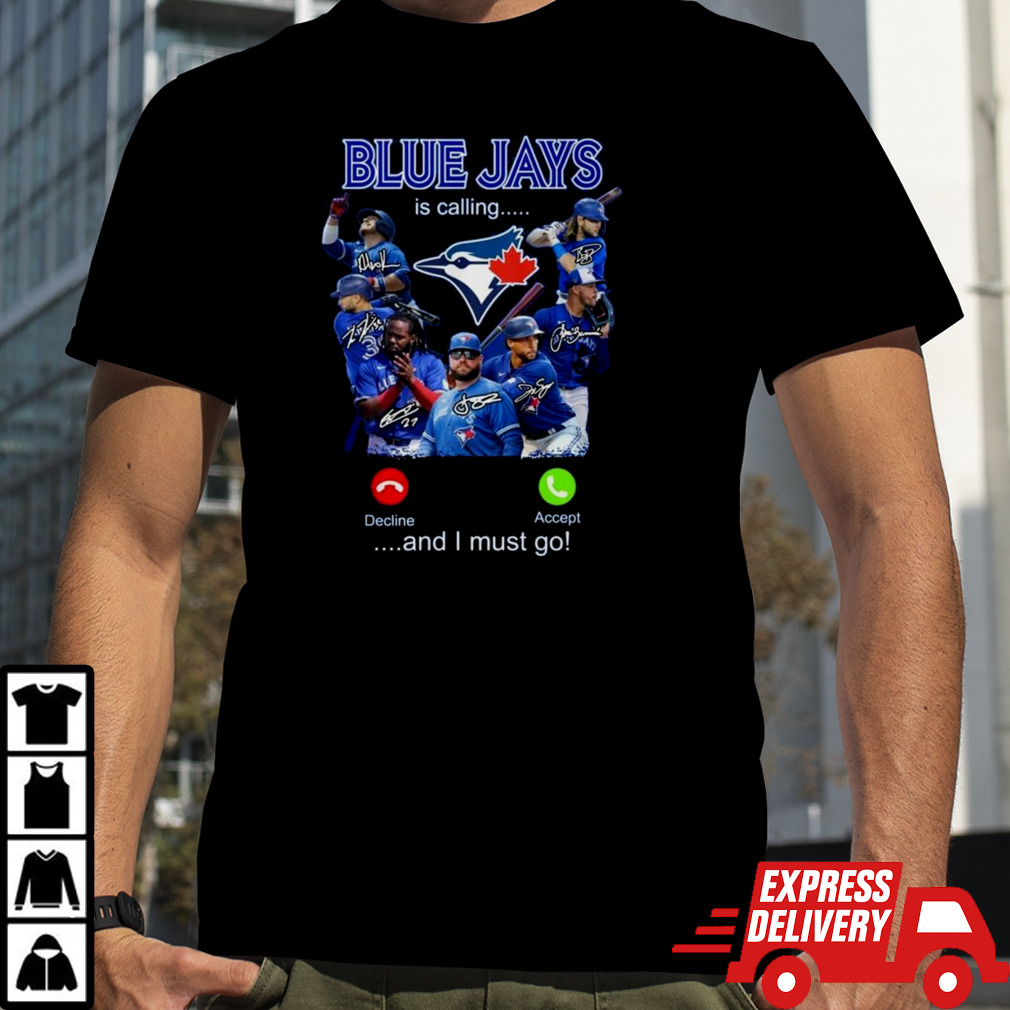 Blue Jays Is Calling Accept Or Decline And I Must Go Signs 2024 T-shirt