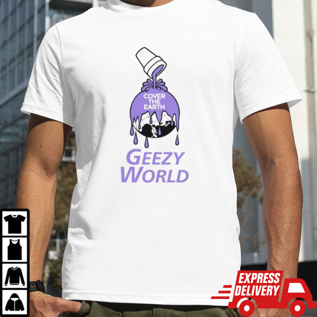 Cover the earth geezy world shirt