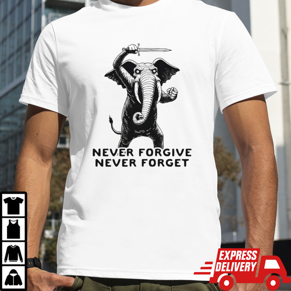 Elephant never forgive never forget shirt