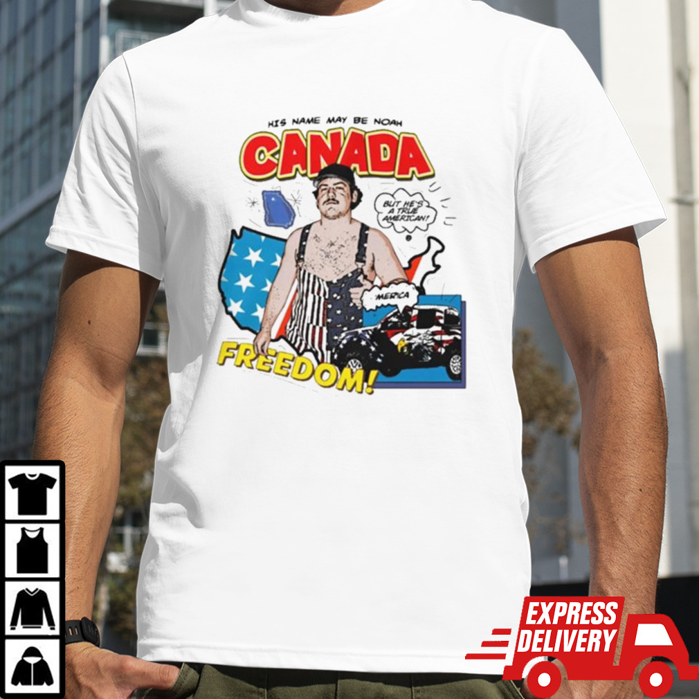 His Name May Be Noah Canada Freedom Shirt