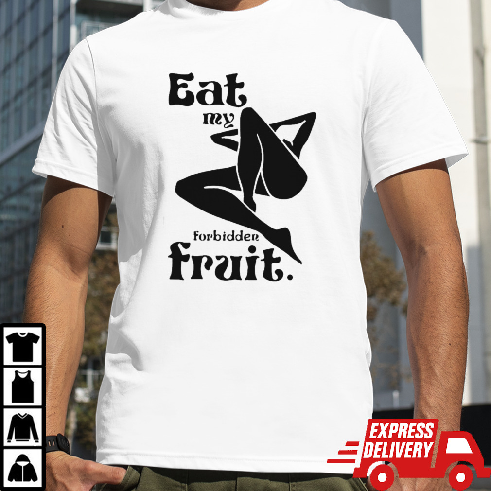 Official eat my forbidden fruit Shirt