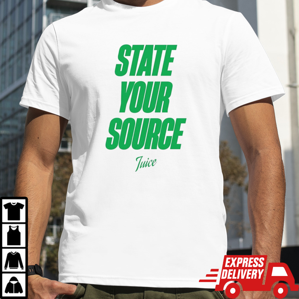 State your source shirt