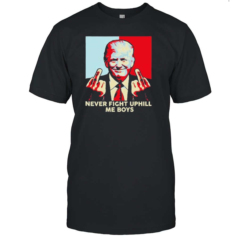 Trump Middle Finger Never Fight Uphill Me Boys Shirt