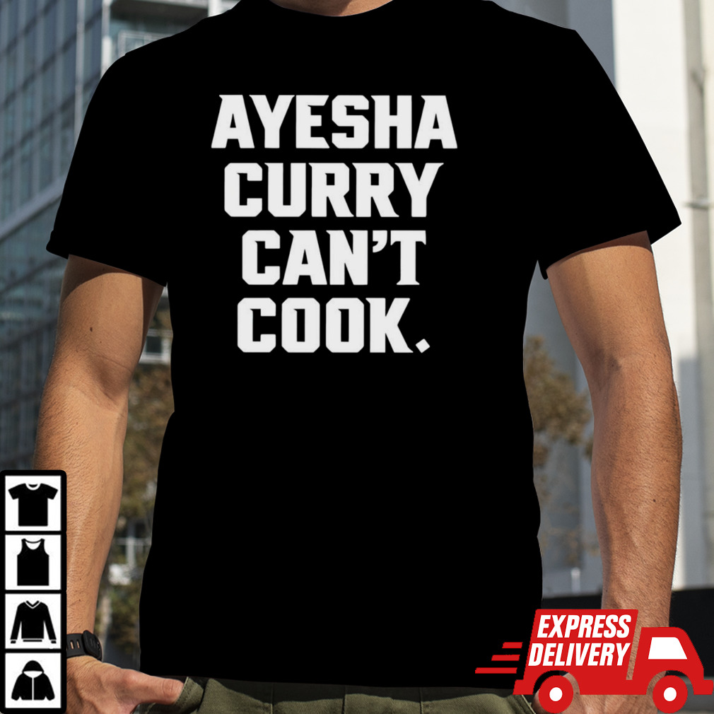 Boston Ayesha Curry can’t cook shirt