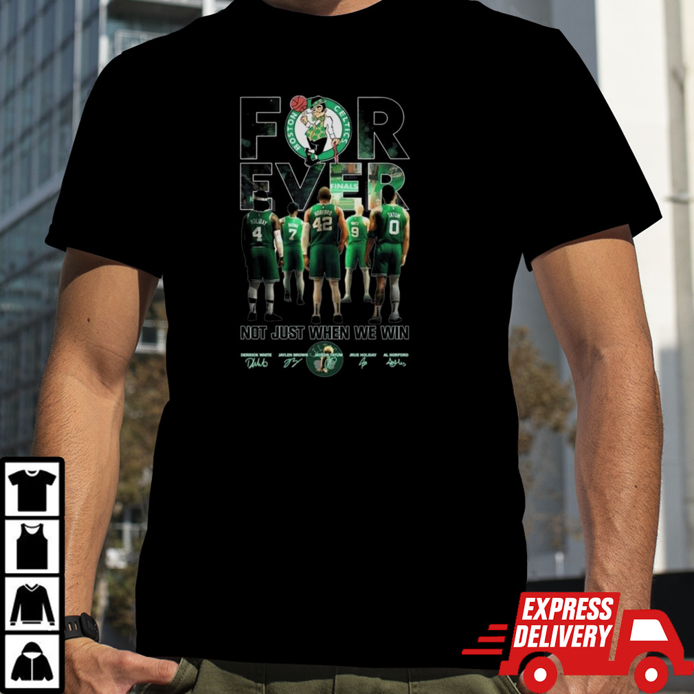 Boston Celtics 2024 Basketball Fan Forever Fan Not Just When We Win Signatures T-shirt