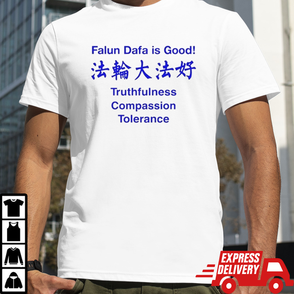 Falun Dafa Is Good Truthfulness Compassion Tolerance Shirt