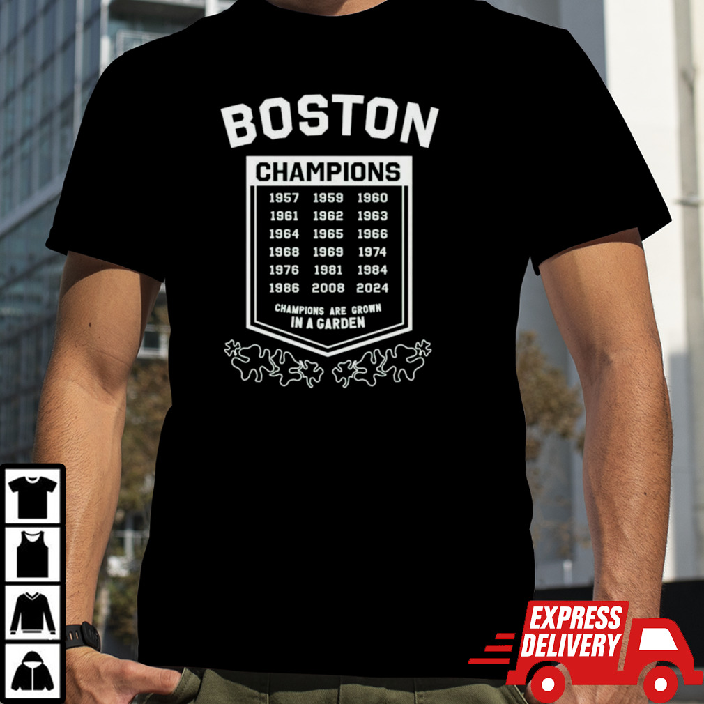 Boston Celtics Champions Are Grown In A Garden shirt